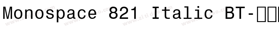 Monospace 821 Italic BT字体转换